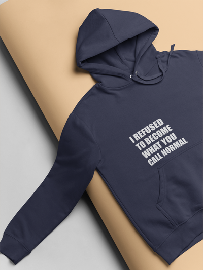 I Refused You To Become What You Will Call Normal Quotes Hoodies for Women-FunkyTeesClub