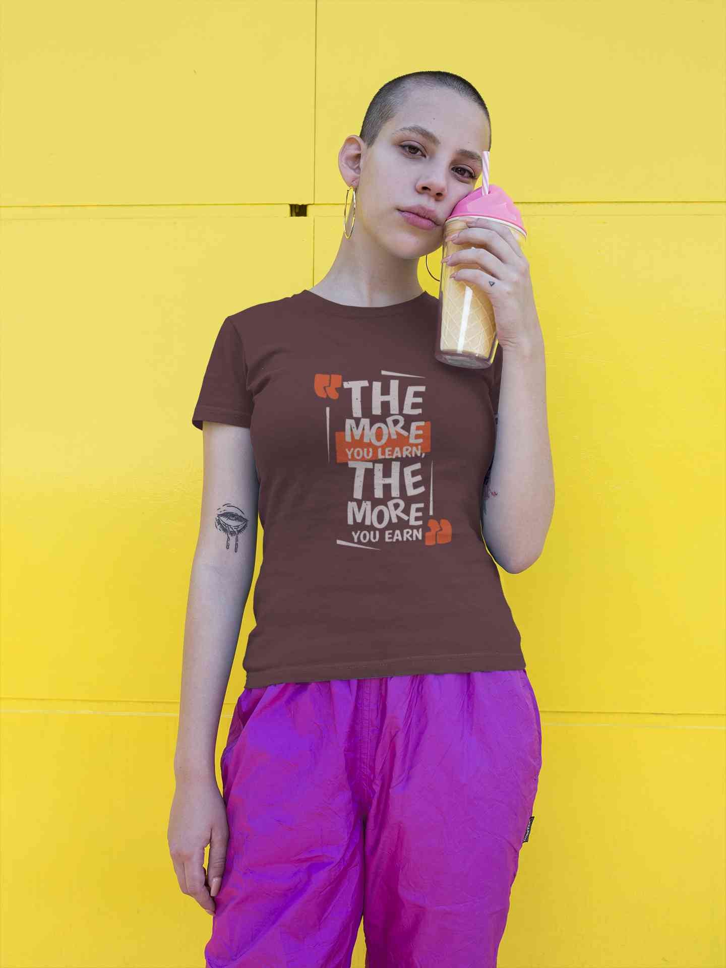 The More You Learn The More You Earn Typography Women Half Sleeves T-shirt- FunkyTeesClub