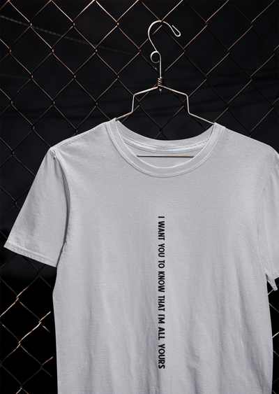I Want You To Know That I Am All Yours Quotes Mens Half Sleeves T-shirt- FunkyTeesClub