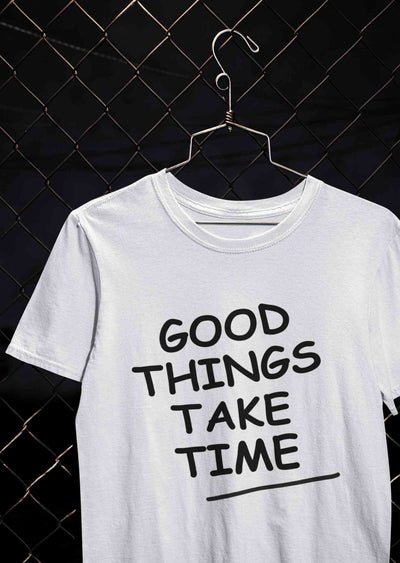Good Things Take Time Mens Half Sleeves T-shirt- FunkyTeesClub