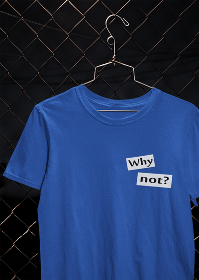 Why Not Quotes Mens Half Sleeves T-shirt- FunkyTeesClub