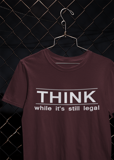 Think While Its Still Legal Anti Government Women Half Sleeves T-shirt- FunkyTeesClub
