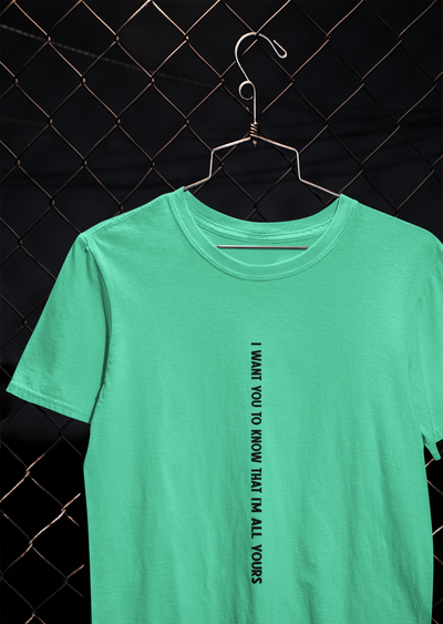 I Want You To Know That I Am All Yours Quotes Mens Half Sleeves T-shirt- FunkyTeesClub