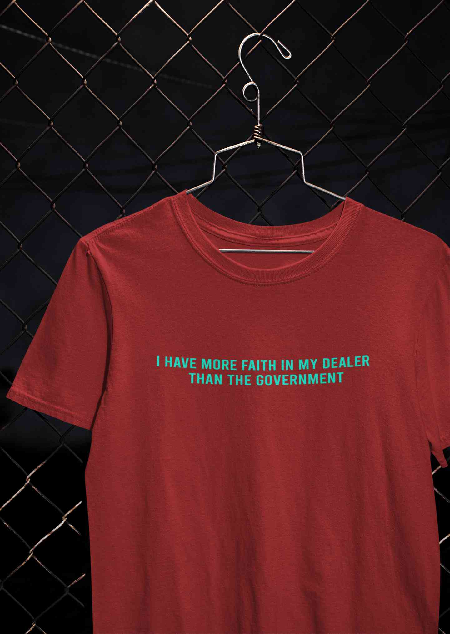 I Have More Faith In My Dealer Than My Government Mens Half Sleeves T-shirt- FunkyTeesClub
