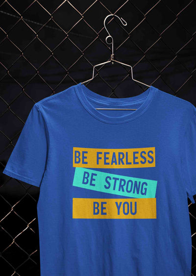 Be Fearless Be strong Be You Mens Half Sleeves T-shirt- FunkyTeesClub
