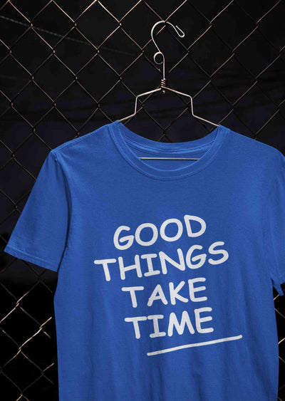 Good Things Take Time Women Half Sleeves T-shirt- FunkyTeesClub