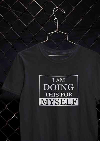 I am Doing This For Myself Typography Women Half Sleeves T-shirt- FunkyTeesClub