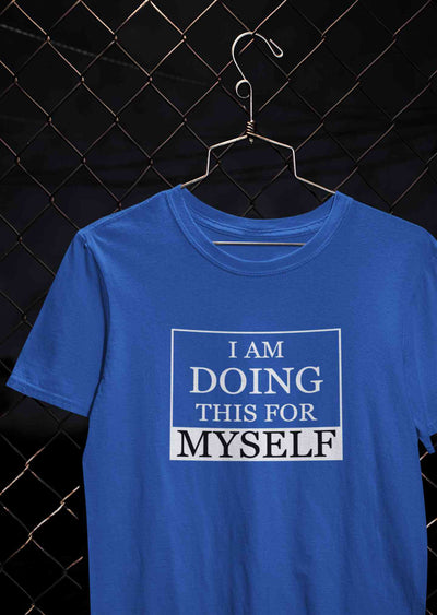I am Doing This For Myself Typography Women Half Sleeves T-shirt- FunkyTeesClub