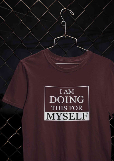 I am Doing This For Myself Typography Mens Half Sleeves T-shirt- FunkyTeesClub