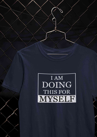 I am Doing This For Myself Typography Mens Half Sleeves T-shirt- FunkyTeesClub