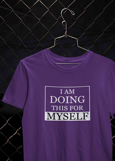 I am Doing This For Myself Typography Mens Half Sleeves T-shirt- FunkyTeesClub