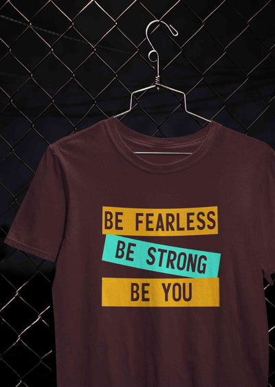 Be Fearless Be strong Be You Mens Half Sleeves T-shirt- FunkyTeesClub