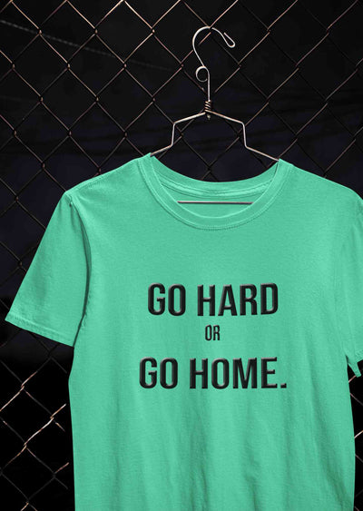 Go Hard Or Go Home Typography Mens Half Sleeves T-shirt- FunkyTeesClub