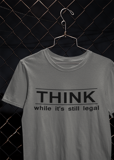 Think While Its Still Legal Anti Government Women Half Sleeves T-shirt- FunkyTeesClub