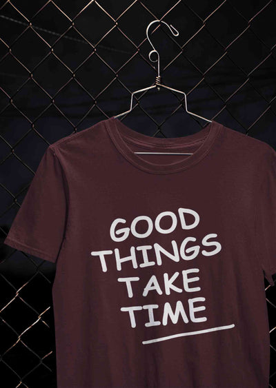 Good Things Take Time Mens Half Sleeves T-shirt- FunkyTeesClub