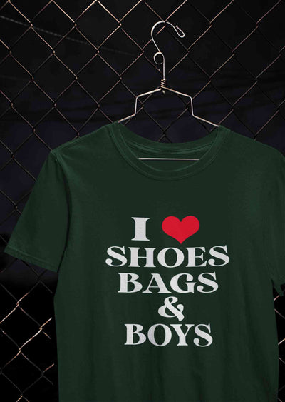 I Love Shoes Bags And Boys Women Half Sleeves T-shirt- FunkyTeesClub