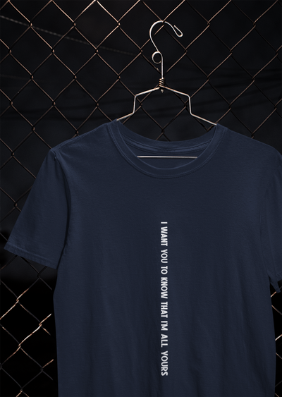 I Want You To Know That I Am All Yours Quotes Mens Half Sleeves T-shirt- FunkyTeesClub