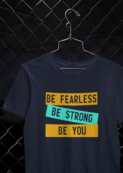 Be Fearless Be strong Be You Mens Half Sleeves T-shirt- FunkyTeesClub