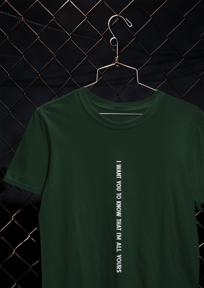 I Want You To Know That I Am All Yours Quotes Mens Half Sleeves T-shirt- FunkyTeesClub