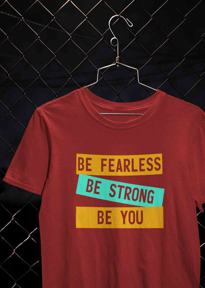 Be Fearless Be strong Be You Women Half Sleeves T-shirt- FunkyTeesClub