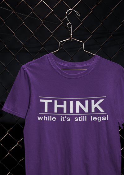 Think While Its Still Legal Anti Government Women Half Sleeves T-shirt- FunkyTeesClub