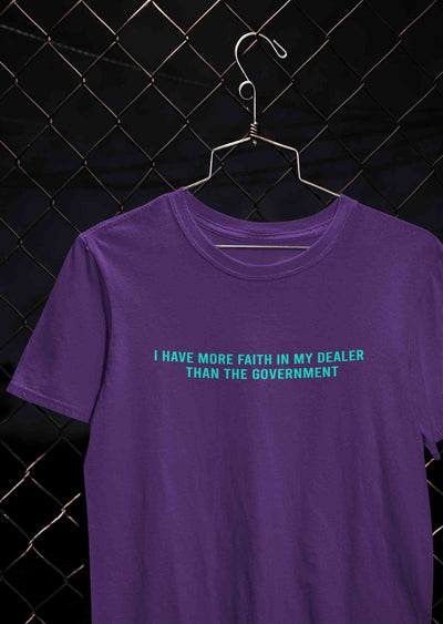 I Have More Faith In My Dealer Than My Government Women Half Sleeves T-shirt- FunkyTeesClub