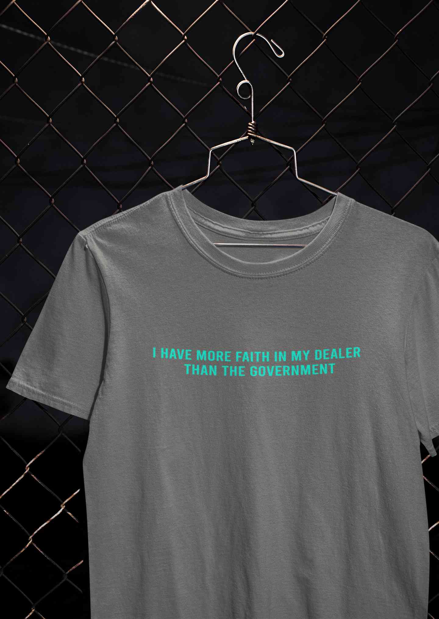 I Have More Faith In My Dealer Than My Government Mens Half Sleeves T-shirt- FunkyTeesClub