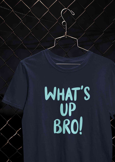 Whats Up Bro  Mens Half Sleeves T-shirt- FunkyTeesClub