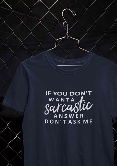 If You Do Not Sarcastic Answer Typography Mens Half Sleeves T-shirt- FunkyTeesClub