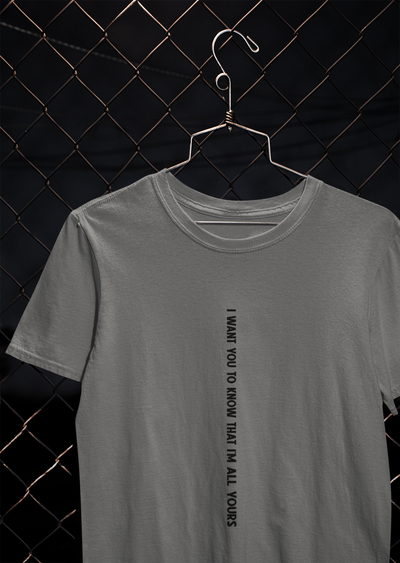 I Want You To Know That I Am All Yours Quotes Mens Half Sleeves T-shirt- FunkyTeesClub