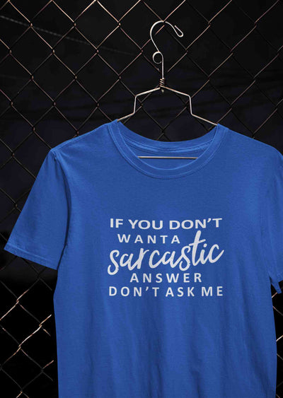 If You Do Not Sarcastic Answer Typography Mens Half Sleeves T-shirt- FunkyTeesClub