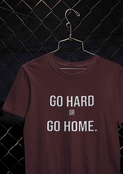 Go Hard Or Go Home Typography Mens Half Sleeves T-shirt- FunkyTeesClub