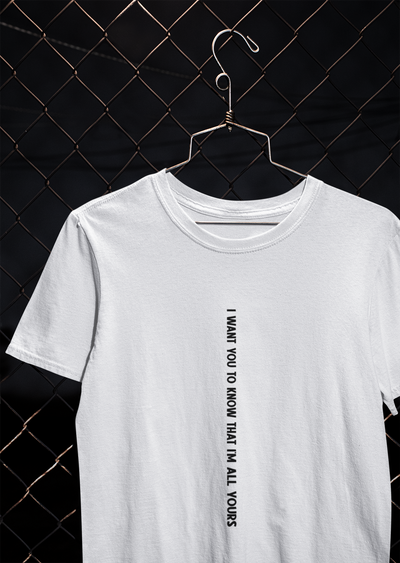 I Want You To Know That I Am All Yours Quotes Mens Half Sleeves T-shirt- FunkyTeesClub