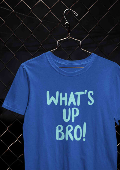 Whats Up Bro  Mens Half Sleeves T-shirt- FunkyTeesClub