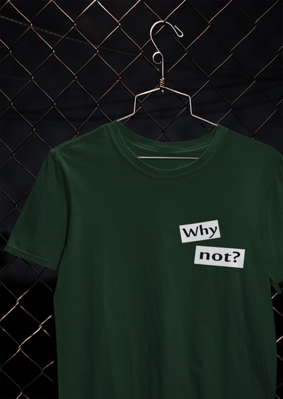 Why Not Quotes Mens Half Sleeves T-shirt- FunkyTeesClub