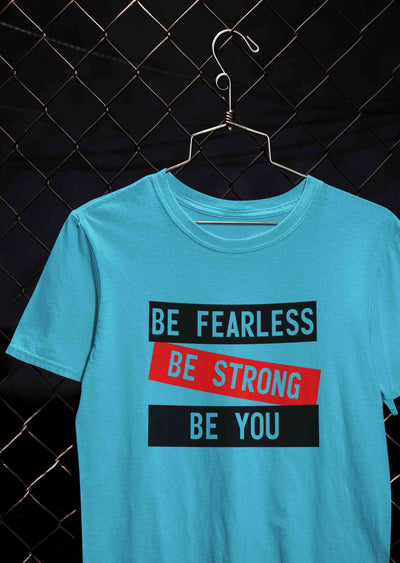 Be Fearless Be strong Be You Women Half Sleeves T-shirt- FunkyTeesClub