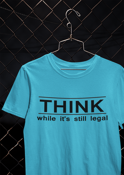 Think While Its Still Legal Anti Government Women Half Sleeves T-shirt- FunkyTeesClub