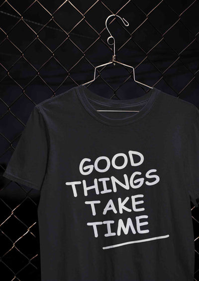 Good Things Take Time Women Half Sleeves T-shirt- FunkyTeesClub