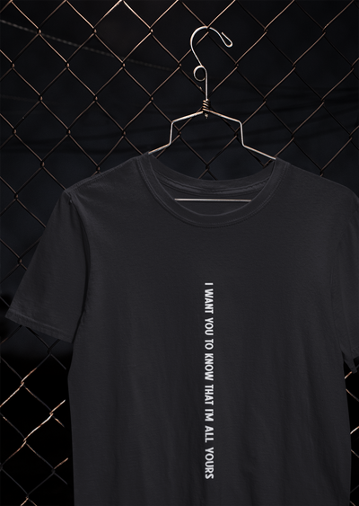 I Want You To Know That I Am All Yours Quotes Mens Half Sleeves T-shirt- FunkyTeesClub
