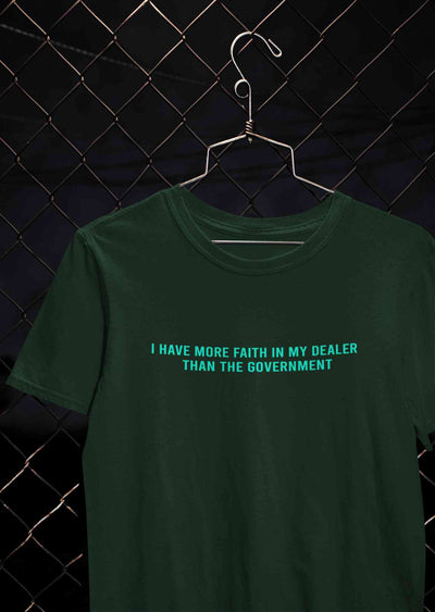 I Have More Faith In My Dealer Than My Government Women Half Sleeves T-shirt- FunkyTeesClub