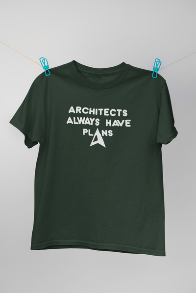 Architecture Always Have Plans Architect Profession Mens Half Sleeves T-shirt- FunkyTeesClub