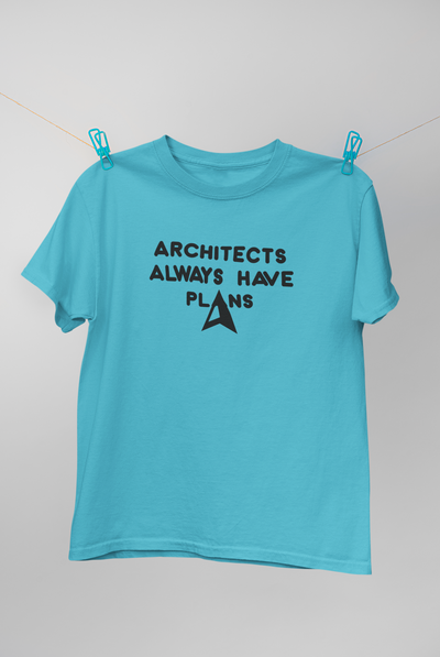 Architecture Always Have Plans Architect Profession Mens Half Sleeves T-shirt- FunkyTeesClub