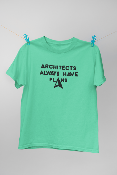 Architecture Always Have Plans Architect Profession Women Half Sleeves T-shirt- FunkyTeesClub
