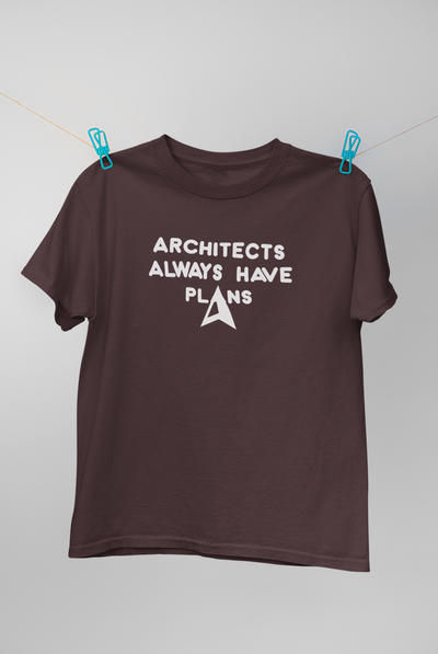 Architecture Always Have Plans Architect Profession Mens Half Sleeves T-shirt- FunkyTeesClub