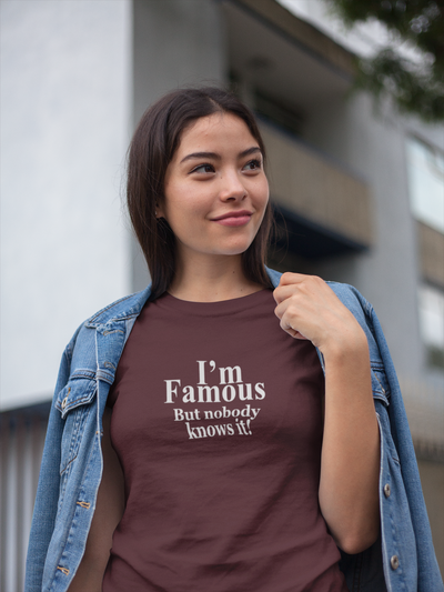 I Am Famous But Nobody Knows It Quotes Women Half Sleeves T-shirt- FunkyTeesClub