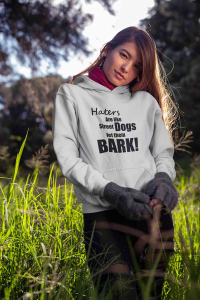 Haters Are Like Street Dogs Let Them Bark Typography Hoodies for Women-FunkyTeesClub