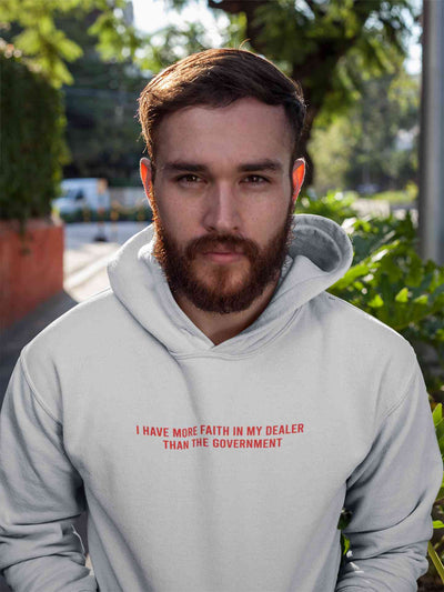 I Have More Faith In My Dealer Than My Government Men Hoodies-FunkyTeesClub