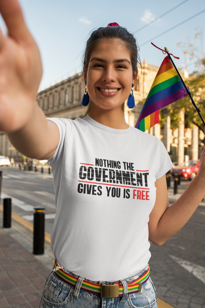 Nothing The Government Gives You Is Free Anti Government Women Half Sleeves T-shirt- FunkyTeesClub
