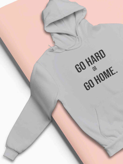 Go Hard Or Go Home Typography Hoodies for Women-FunkyTeesClub