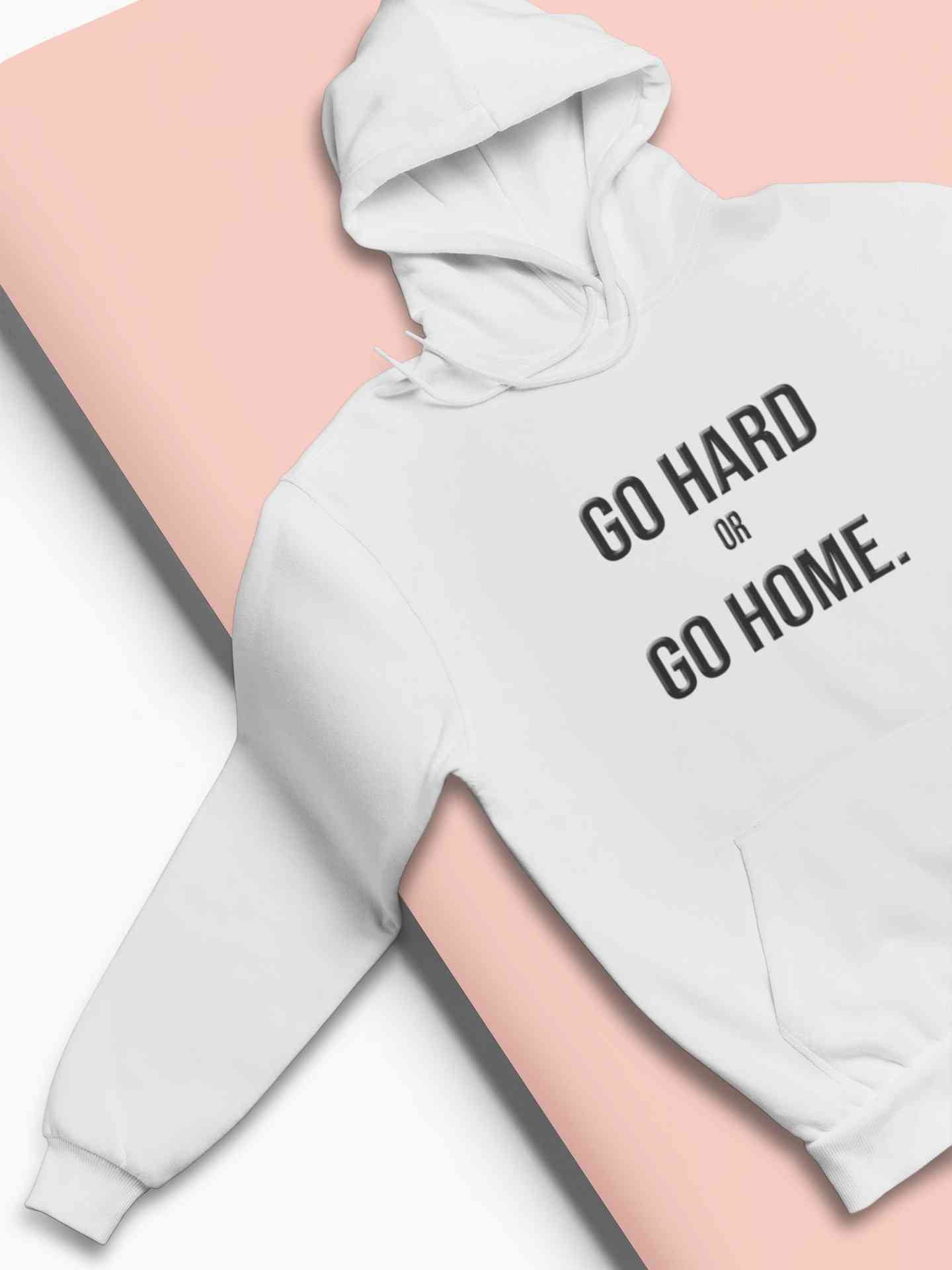 Go Hard Or Go Home Typography Hoodies for Women-FunkyTeesClub